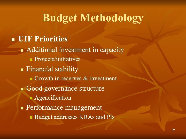 Budget Methodology n UIF Priorities n Additional investment in capacity n n Financial stability