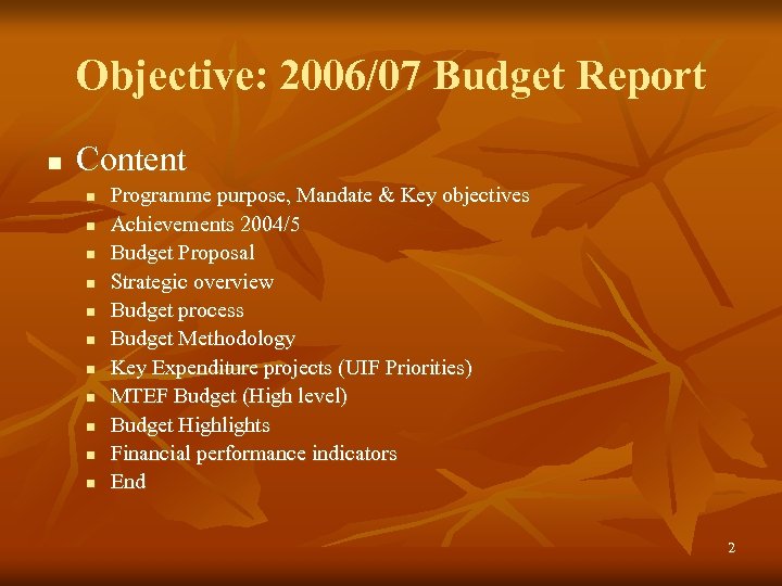 Objective: 2006/07 Budget Report n Content n n n Programme purpose, Mandate & Key