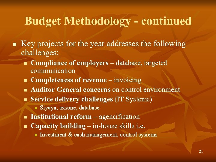 Budget Methodology - continued n Key projects for the year addresses the following challenges: