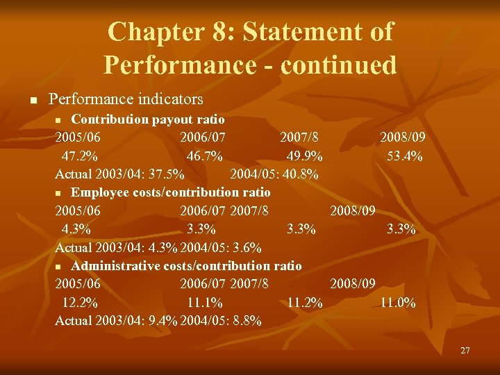 Chapter 8: Statement of Performance - continued n Performance indicators Contribution payout ratio 2005/06