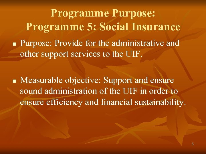 Programme Purpose: Programme 5: Social Insurance n n Purpose: Provide for the administrative and