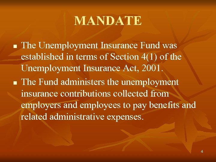 MANDATE n n The Unemployment Insurance Fund was established in terms of Section 4(1)