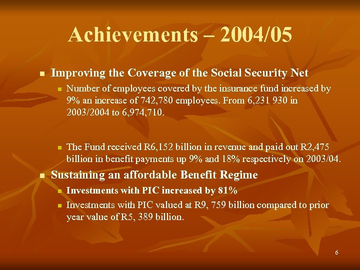 Achievements – 2004/05 n Improving the Coverage of the Social Security Net n n