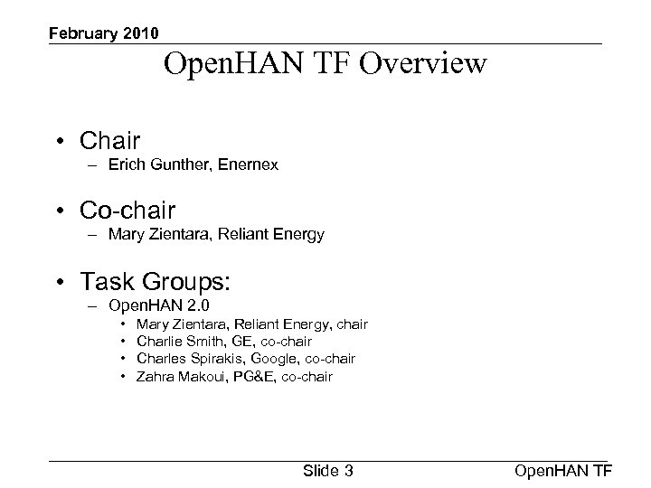 February 2010 Open. HAN TF Overview • Chair – Erich Gunther, Enernex • Co-chair