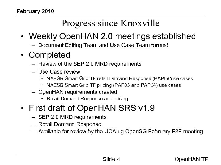 February 2010 Progress since Knoxville • Weekly Open. HAN 2. 0 meetings established –