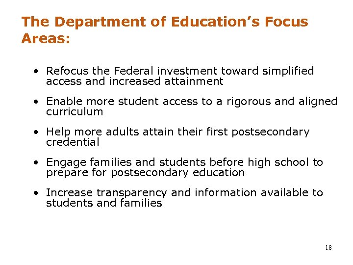 The Department of Education’s Focus Areas: • Refocus the Federal investment toward simplified access