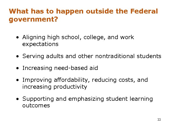 What has to happen outside the Federal government? • Aligning high school, college, and