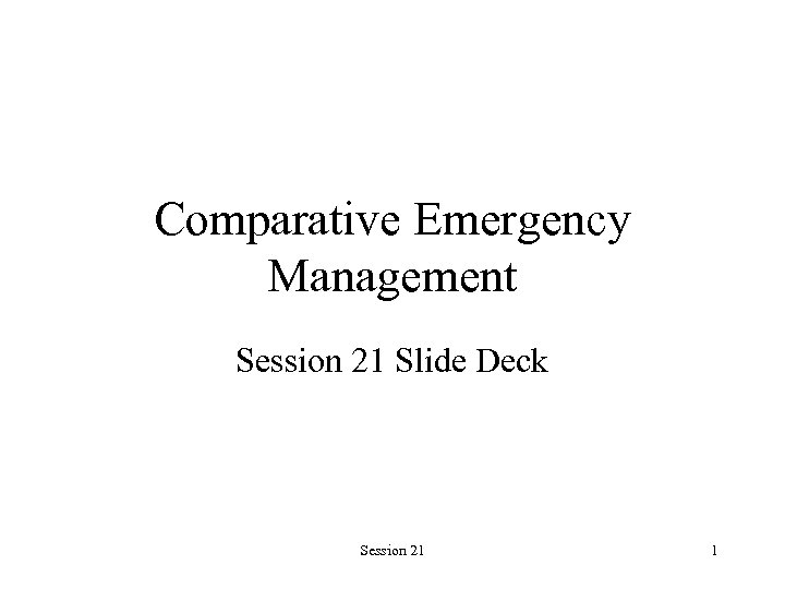 Comparative Emergency Management Session 21 Slide Deck Session 21 1 