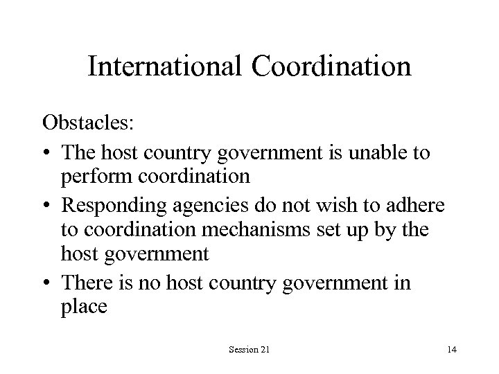 International Coordination Obstacles: • The host country government is unable to perform coordination •