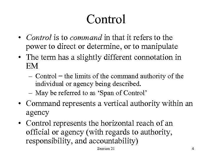 Control • Control is to command in that it refers to the power to
