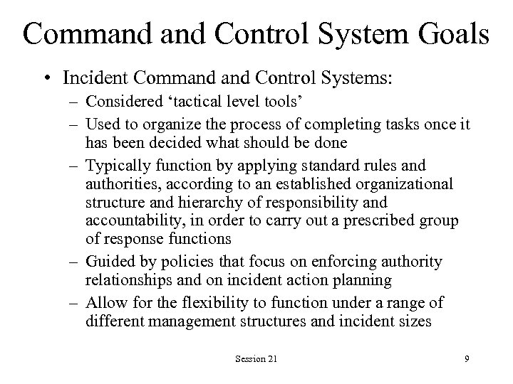 Command Control System Goals • Incident Command Control Systems: – Considered ‘tactical level tools’