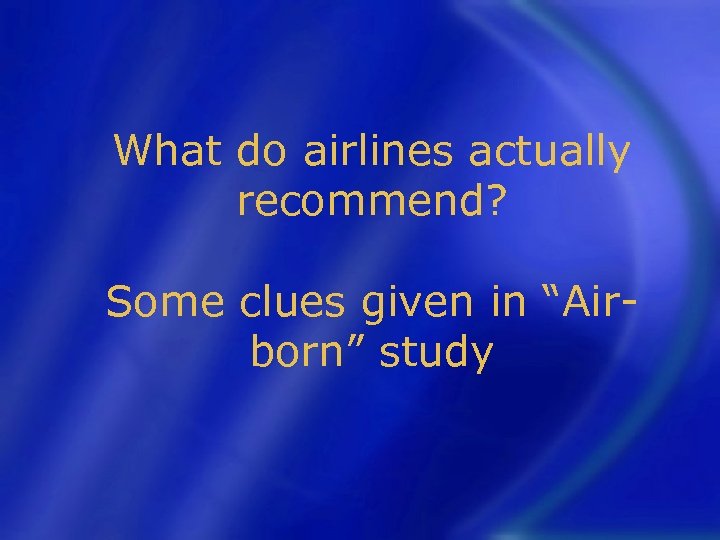 What do airlines actually recommend? Some clues given in “Airborn” study 