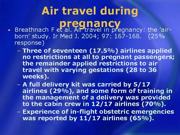  • Air travel during pregnancy Breathnach F et al. Air travel in pregnancy: