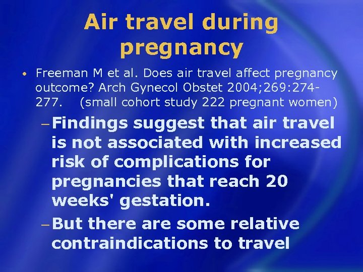 Air travel during pregnancy • Freeman M et al. Does air travel affect pregnancy