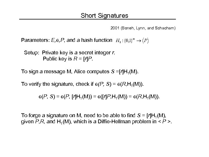 Short Signatures 2001 (Boneh, Lynn, and Schacham) Parameters: E, e, P, and a hash