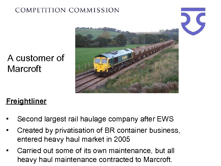 A customer of Marcroft Freightliner • Second largest rail haulage company after EWS •