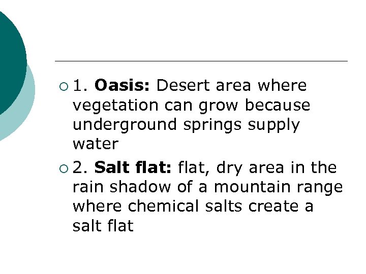 ¡ 1. Oasis: Desert area where vegetation can grow because underground springs supply water