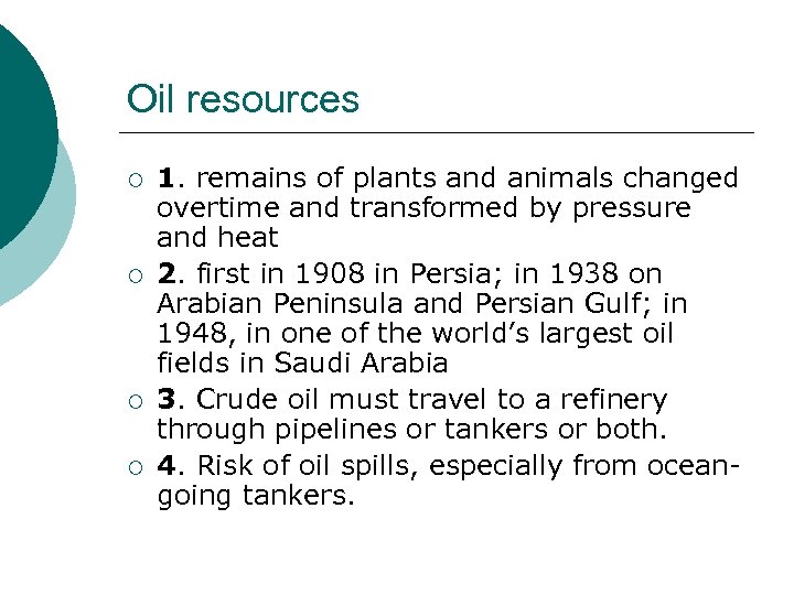 Oil resources ¡ ¡ 1. remains of plants and animals changed overtime and transformed