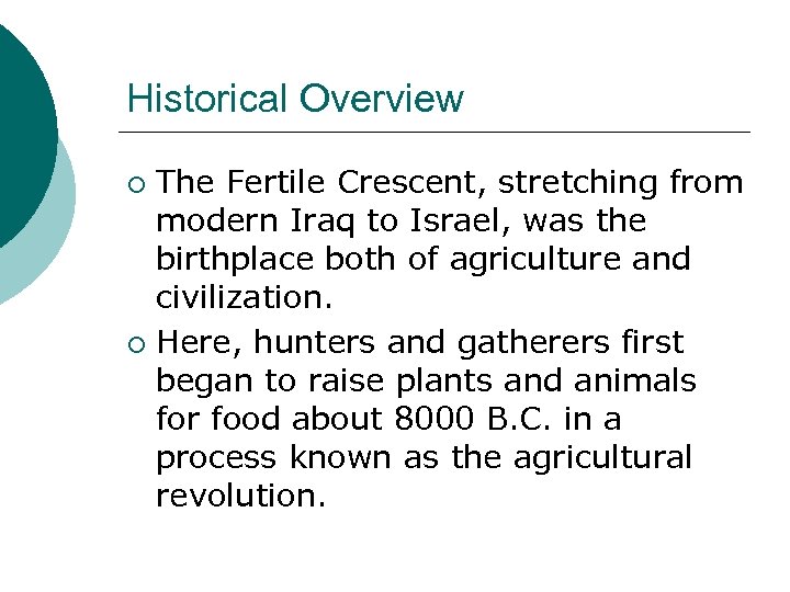 Historical Overview The Fertile Crescent, stretching from modern Iraq to Israel, was the birthplace