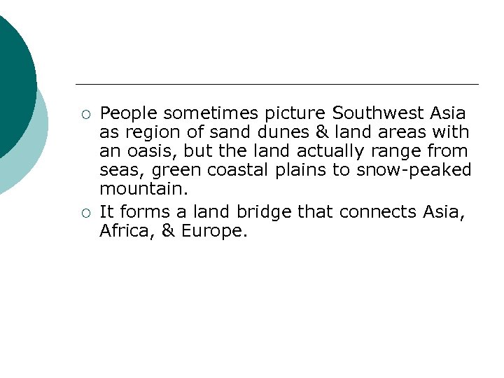 ¡ ¡ People sometimes picture Southwest Asia as region of sand dunes & land