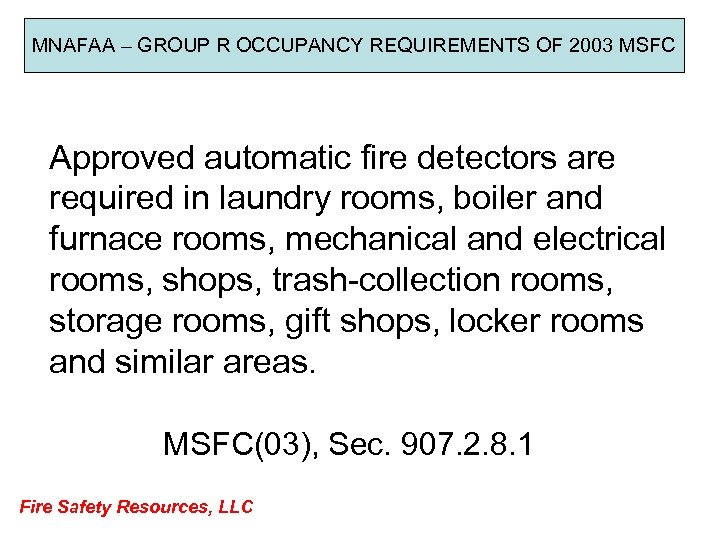 MNAFAA – GROUP R OCCUPANCY REQUIREMENTS OF 2003 MSFC Approved automatic fire detectors are