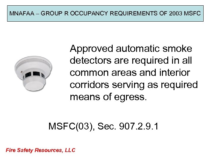 MNAFAA – GROUP R OCCUPANCY REQUIREMENTS OF 2003 MSFC Approved automatic smoke detectors are