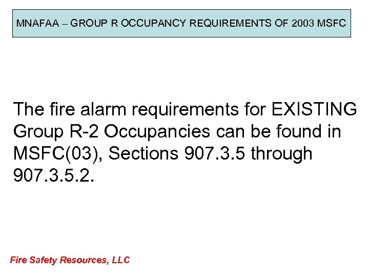 MNAFAA – GROUP R OCCUPANCY REQUIREMENTS OF 2003 MSFC The fire alarm requirements for