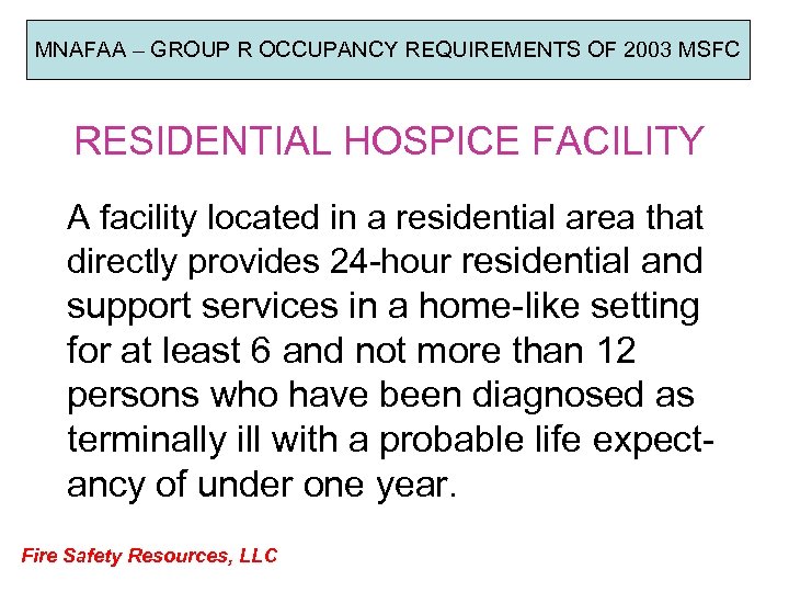 MNAFAA – GROUP R OCCUPANCY REQUIREMENTS OF 2003 MSFC RESIDENTIAL HOSPICE FACILITY A facility