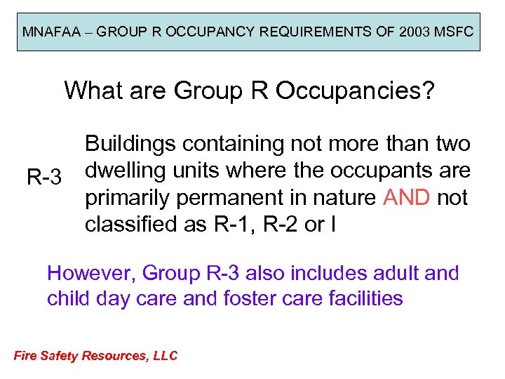 MNAFAA – GROUP R OCCUPANCY REQUIREMENTS OF 2003 MSFC What are Group R Occupancies?