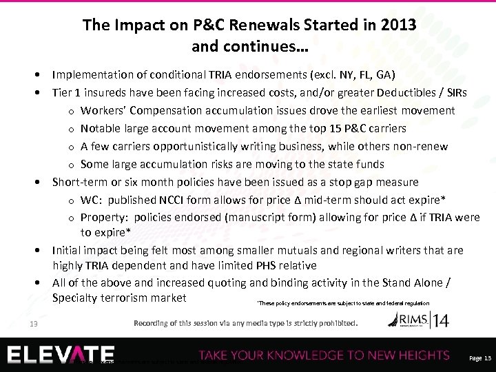 The Impact on P&C Renewals Started in 2013 and continues… • Implementation of conditional