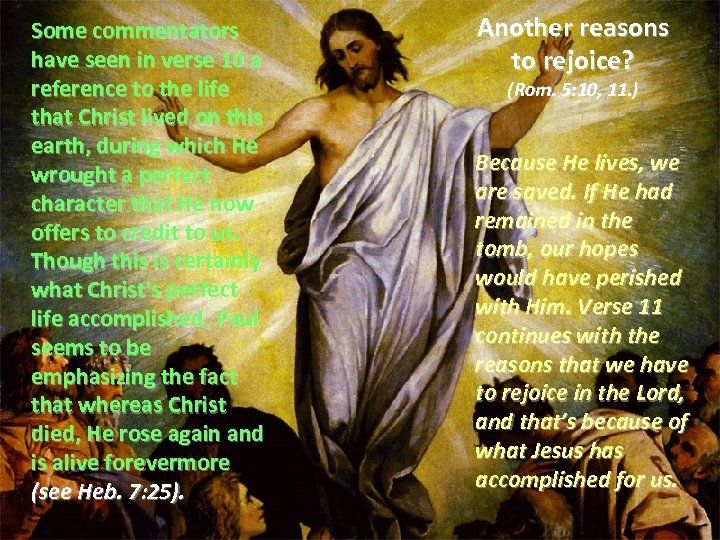 Some commentators have seen in verse 10 a reference to the life that Christ