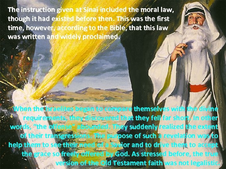 The instruction given at Sinai included the moral law, though it had existed before