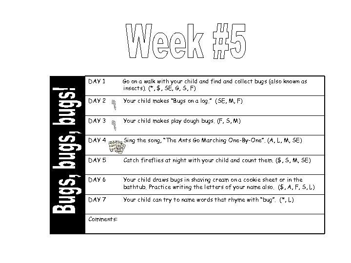 DAY 1 Go on a walk with your child and find and collect bugs