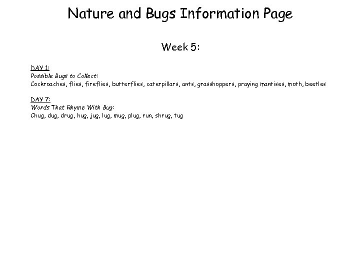 Nature and Bugs Information Page Week 5: DAY 1: Possible Bugs to Collect: Cockroaches,