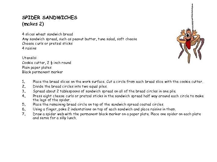 SPIDER SANDWICHES (makes 2) 4 slices wheat sandwich bread Any sandwich spread, such as