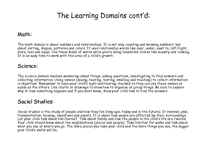 The Learning Domains cont’d: Math: The math domain is about numbers and relationships. It