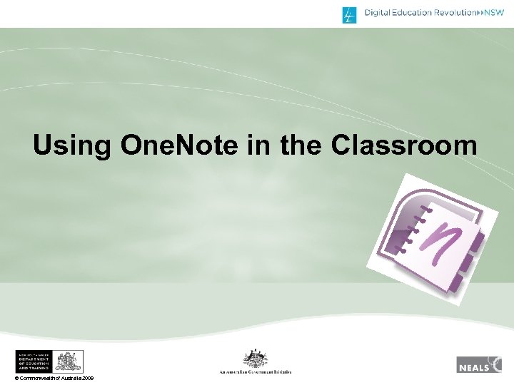 Using One. Note in the Classroom © Commonwealth of Australia 2009 