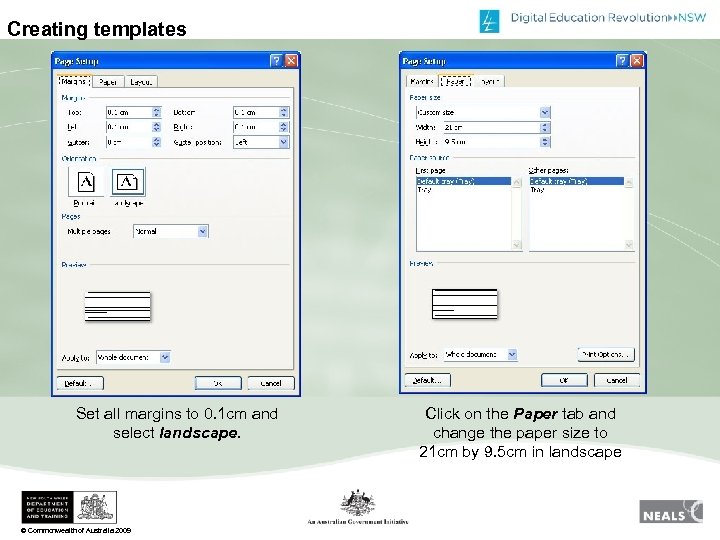 Creating templates Set all margins to 0. 1 cm and select landscape. © Commonwealth