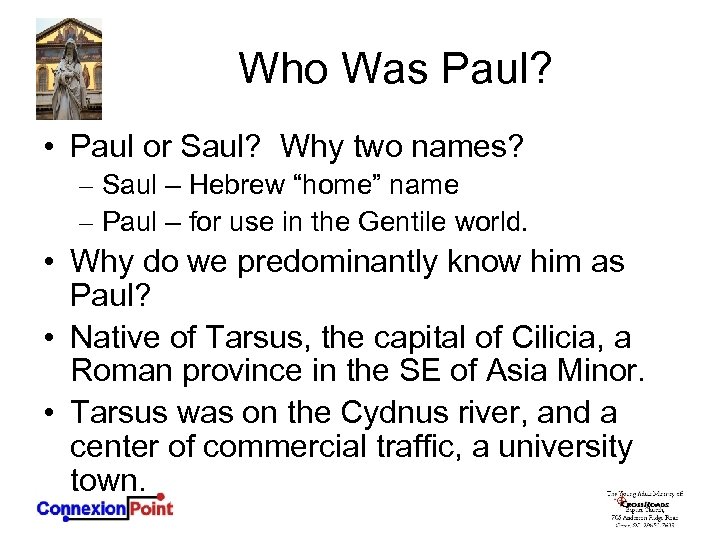 Who Was Paul? • Paul or Saul? Why two names? – Saul – Hebrew