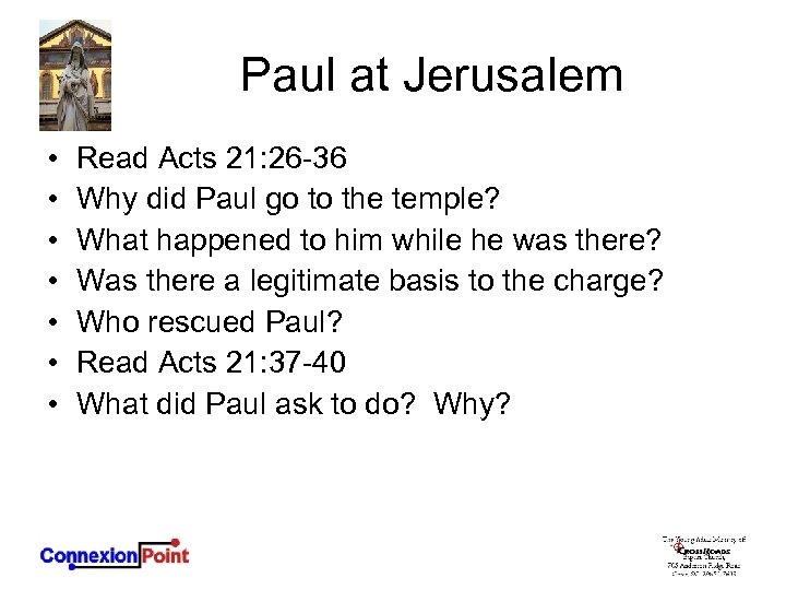 Paul at Jerusalem • • Read Acts 21: 26 -36 Why did Paul go