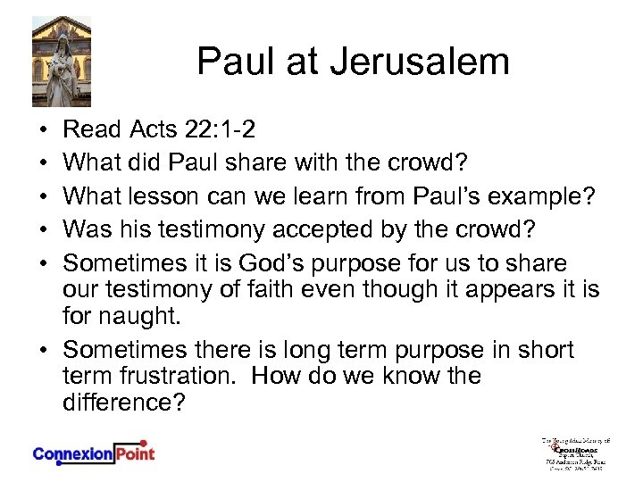 Paul at Jerusalem • • • Read Acts 22: 1 -2 What did Paul