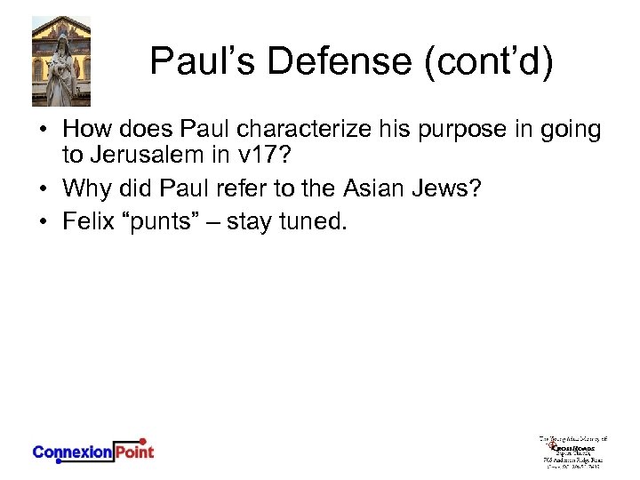 Paul’s Defense (cont’d) • How does Paul characterize his purpose in going to Jerusalem