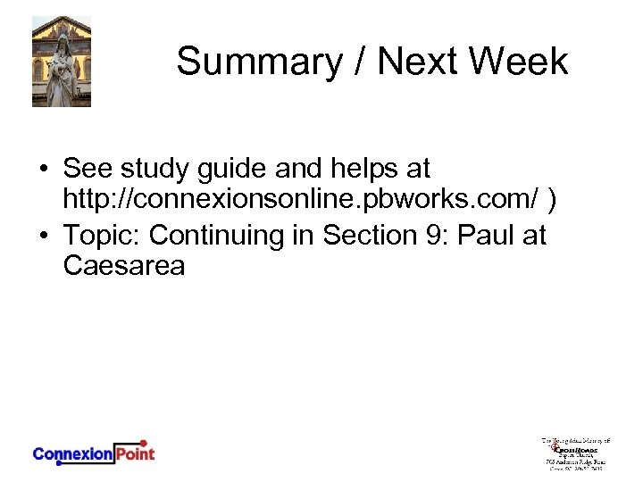 Summary / Next Week • See study guide and helps at http: //connexionsonline. pbworks.