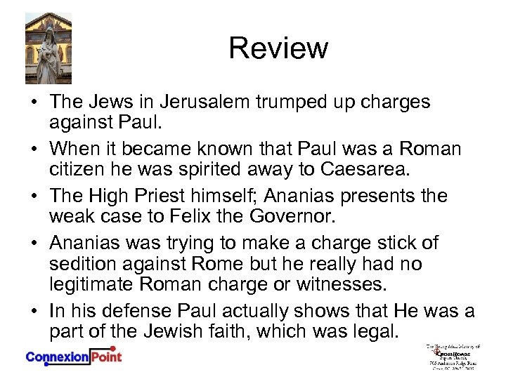 Review • The Jews in Jerusalem trumped up charges against Paul. • When it