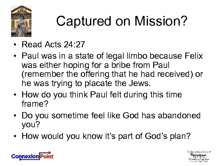 Captured on Mission? • Read Acts 24: 27 • Paul was in a state