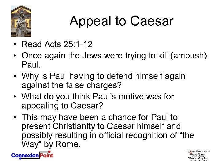 Appeal to Caesar • Read Acts 25: 1 -12 • Once again the Jews