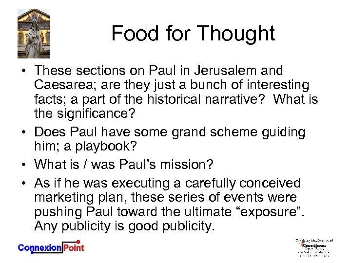 Food for Thought • These sections on Paul in Jerusalem and Caesarea; are they