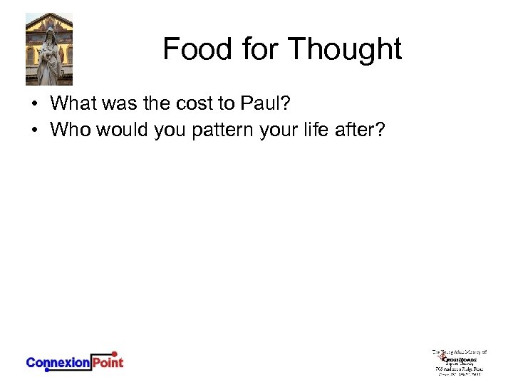 Food for Thought • What was the cost to Paul? • Who would you