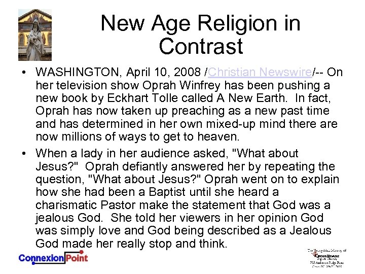 New Age Religion in Contrast • WASHINGTON, April 10, 2008 /Christian Newswire/-- On her