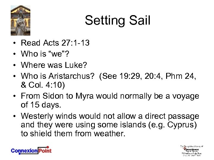 Setting Sail • • Read Acts 27: 1 -13 Who is “we”? Where was